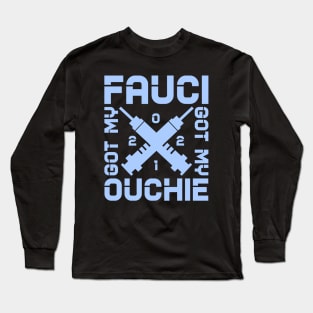 Got my fauci ouchie Long Sleeve T-Shirt